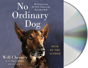 No Ordinary Dog: My Partner from the Seal Teams to the Bin Laden Raid by Willard Chesney