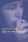 Life On The Fringes: A Feminist Journey Toward Traditional Rabbinic Ordination by Haviva Ner-David