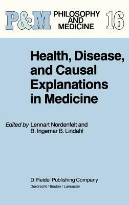 Health, Disease, and Causal Explanations in Medicine by 