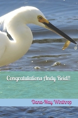 Congratulations Andy Reid!! by Dana-May Winthrop