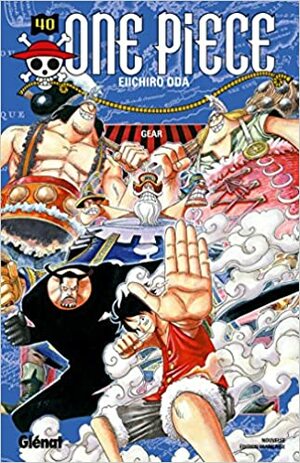 One Piece, Tome 40: Gear by Eiichiro Oda