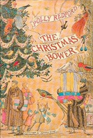 The Christmas Bower by Edward Gorey, Polly Redford