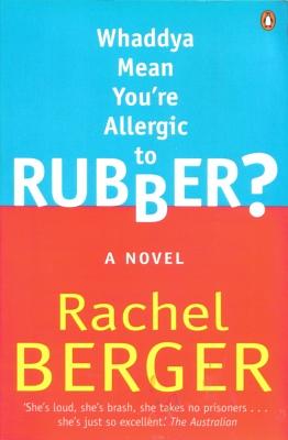 Whaddya Mean You're Allergic To Rubber? by Rachel Berger