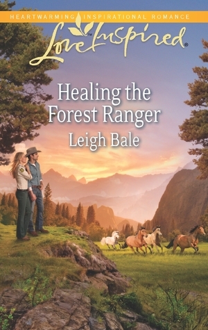 Healing the Forest Ranger by Leigh Bale