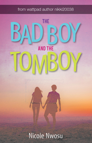 The Bad Boy and the Tomboy by Nicole Nwosu