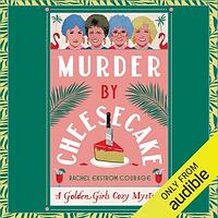 Murder by Cheesecake by Rachel Ekstrom Courage