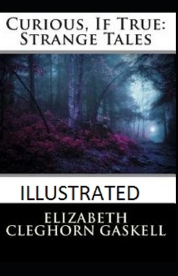 Curious, If True: Strange Tales Illustrated by Elizabeth Gaskell