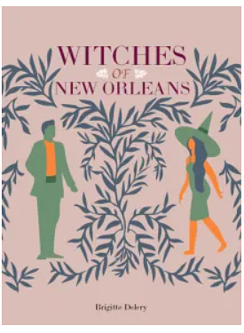 Witches of New Orleans by Brigitte Delery
