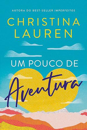 Um pouco de aventura by Christina Lauren