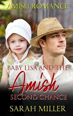 Baby Lisa and the Amish Second Chance by Sarah Miller