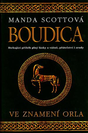 Boudica - Ve znamení orla by Manda Scott