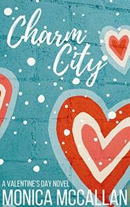 Charm City: A Valentine's Day Novel by Monica McCallan
