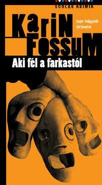 Aki fél a farkastól by Karin Fossum, Karin Fossum