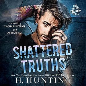 Shattered Truths  by H. Hunting, Helena Hunting