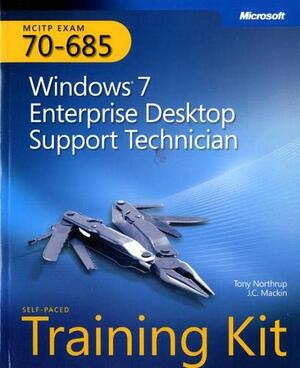 MCITP Self-Paced Training Kit (Exam 70-685): Windows® 7 Enterprise Desktop Support Technician: Windows 7 Enterprise Desktop Support Technician by Tony Northrup, J.C. MacKin