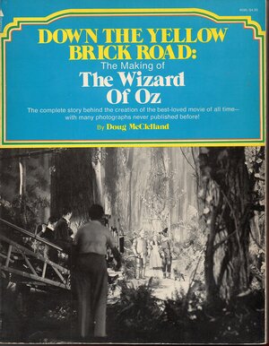 Down the Yellow Brick Road: The Making of The Wizard of Oz by Doug McClelland