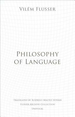 Philosophy of Language by Vilem Flusser, Vilém Flusser