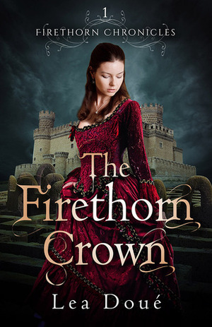 The Firethorn Crown by Lea Doué
