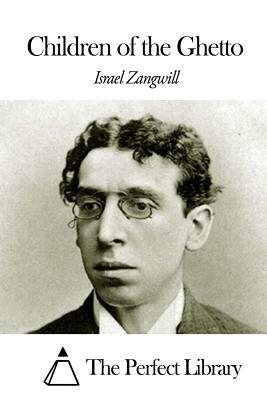 Children of the Ghetto by Israel Zangwill