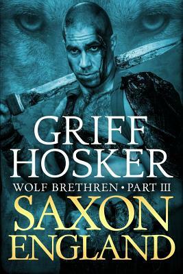 Saxon England by Griff Hosker