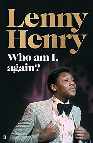 Who Am I, Again? by Lenny Henry