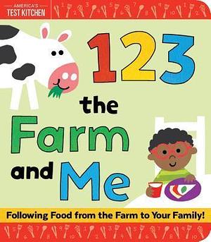 1 2 3 the Farm and Me: An Interactive Learn to Count Board Book for Toddlers by America's Test Kitchen Kids, America's Test Kitchen Kids, Maddie Frost