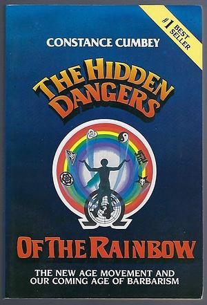 The Hidden Dangers of the Rainbow: The New Age Movement and Our Coming Age of Barbarism by Constance Cumbey