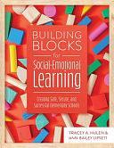 Building Blocks for Social-Emotional Learning: Creating Safe, Secure, and Successful Elementary Schools by Tracey A. Hulen, Ann-Bailey Lipsett