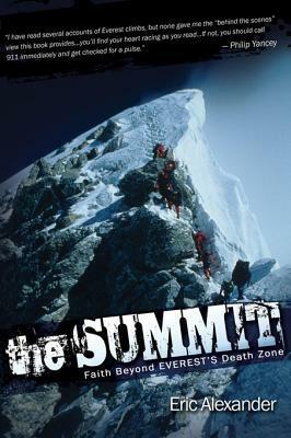 The Summit: Faith Beyond Everest's Death Zone by Eric Alexander