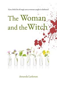 The Woman and the Witch by Amanda Larkman