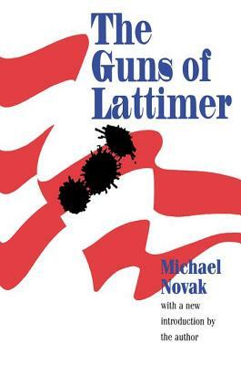 The Guns of Lattimer by Michael Novak