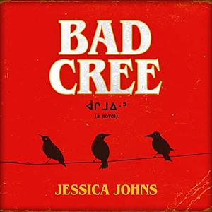 Bad Cree by Jessica Johns