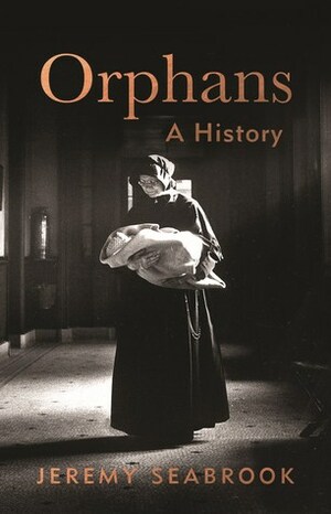 Orphans: A History by Jeremy Seabrook