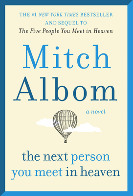 Next Person You Meet in Heaven: The Sequel to the Five People You Meet in Heaven by Mitch Albom
