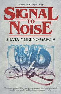 Signal to Noise by Silvia Moreno-Garcia