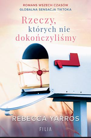 Rzeczy, których nie dokończyliśmy by Rebecca Yarros