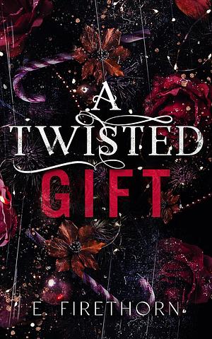 A Twisted Gift by E. Firethorn