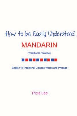 How To Be Easily Understood - Mandarin (Traditional Chinese) by Tricia Lee