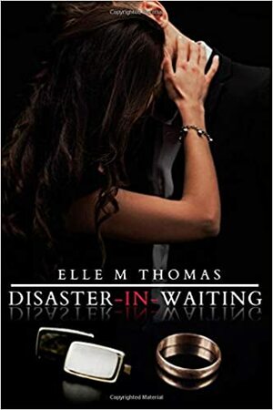 Disaster-in-Waiting by Elle M Thomas