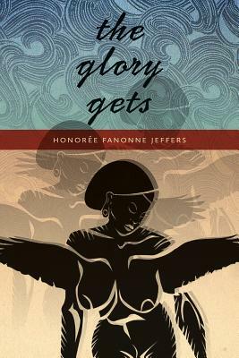 The Glory Gets by Honorée Fanonne Jeffers