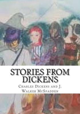 Stories from Dickens by Charles Dickens, J. Walker McSpadden