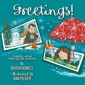 Greetings! by Ann Pilicer, Raven Howell