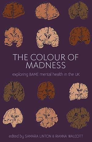 Colour Of Madness Anthology by Rianna Walcott, Samara Linton, Samara Linton