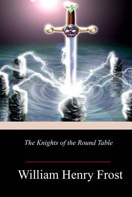 The Knights of the Round Table by William Henry Frost