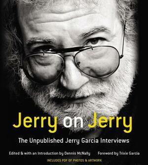 Jerry on Jerry: The Unpublished Jerry Garcia Interviews by Jerry Garcia