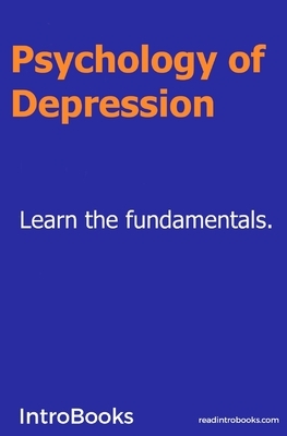 Psychology of Depression by Introbooks