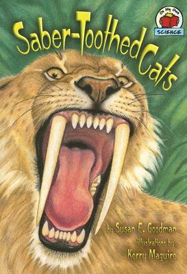 Saber-Toothed Cats by Kerry Maguire, Susan E. Goodman