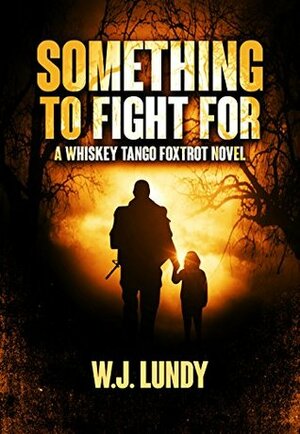 Something To Fight For by W.J. Lundy
