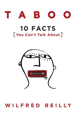 Taboo: 10 Facts You Can't Talk about by Wilfred Reilly