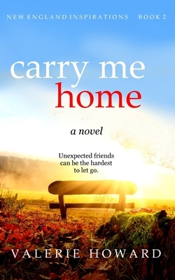 Carry Me Home by Valerie Howard